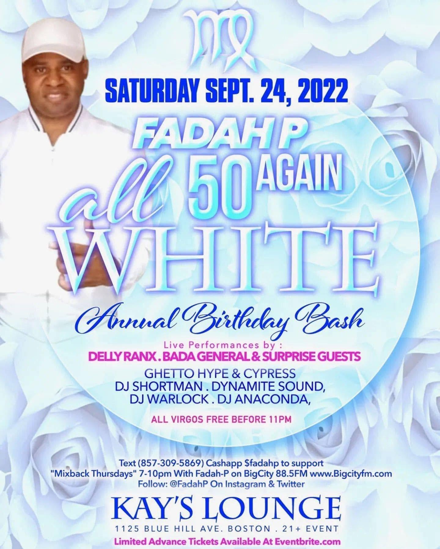 FADAH P — ALL 50 AGAIN, ALL WHITE ANNUAL BIRTHDAY BASH flyer