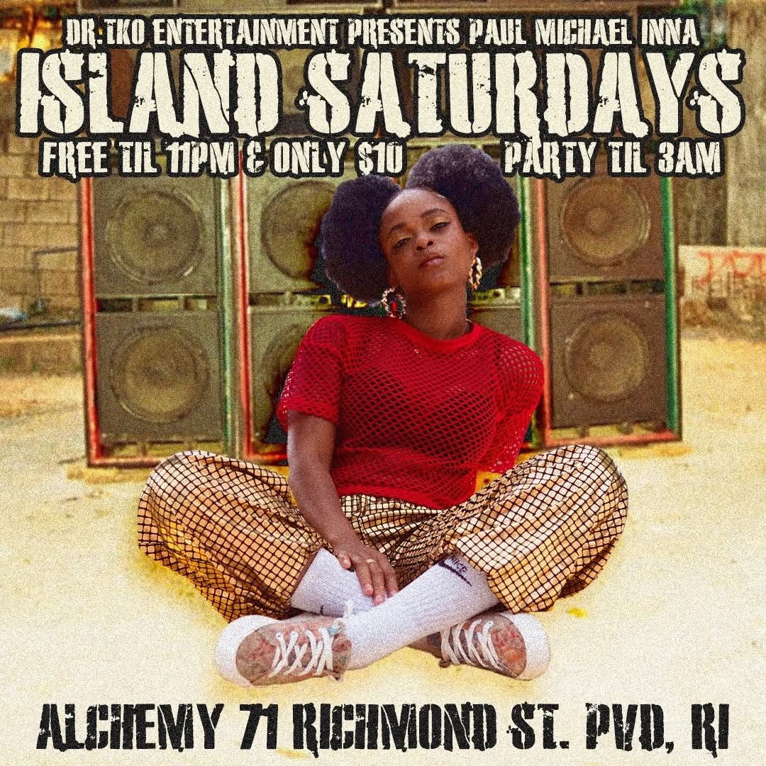 ISLAND SATURDAYS — PAUL MICHAEL INNA ISLAND SATURDAYS flyer — Providence, RI