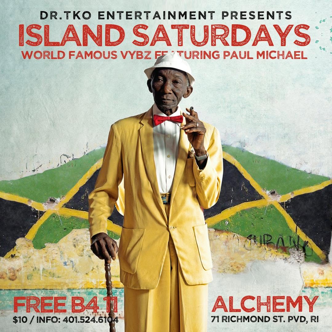 ISLAND SATURDAYS — WORLD FAMOUS VYBZ FEATURING PAUL MICHAEL flyer — Providence, RI