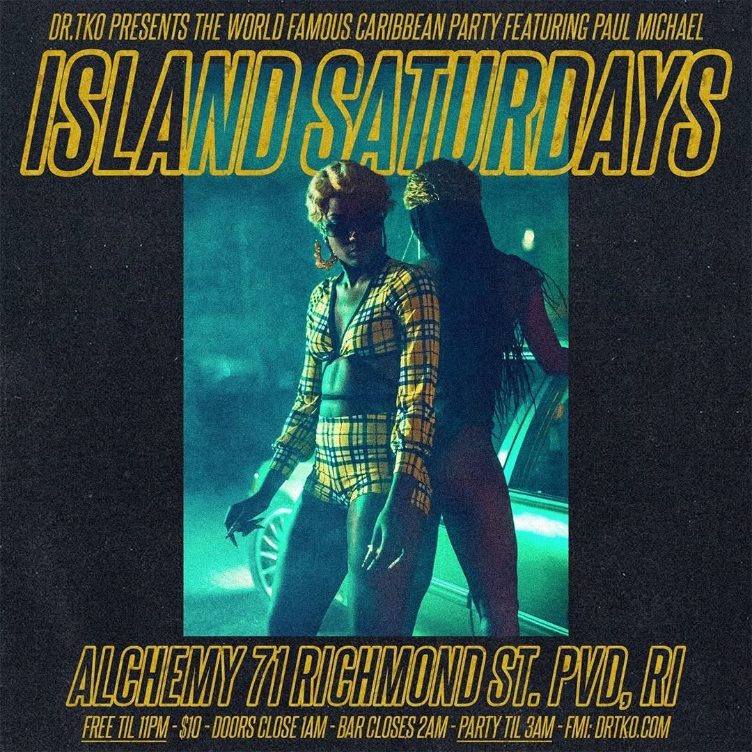 ISLAND SATURDAYS — THE WORLD FAMOUS CARIBBEAN PARTY FT. PAUL MICHAEL flyer — Providence, RI