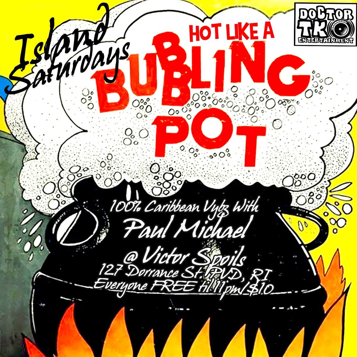 ISLAND SATURDAYS — HOT LIKE A BUBLING POT flyer — Providence, RI