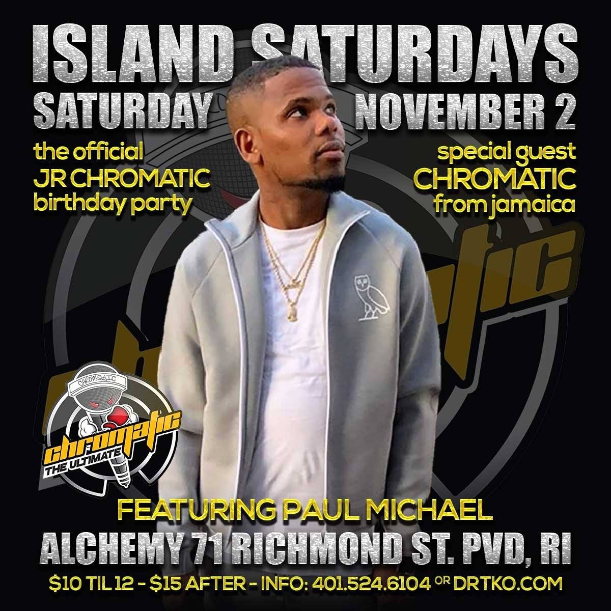 ISLAND SATURDAYS — THE OFFICIAL JR CHROMATIC BIRTHDAY PARTY flyer