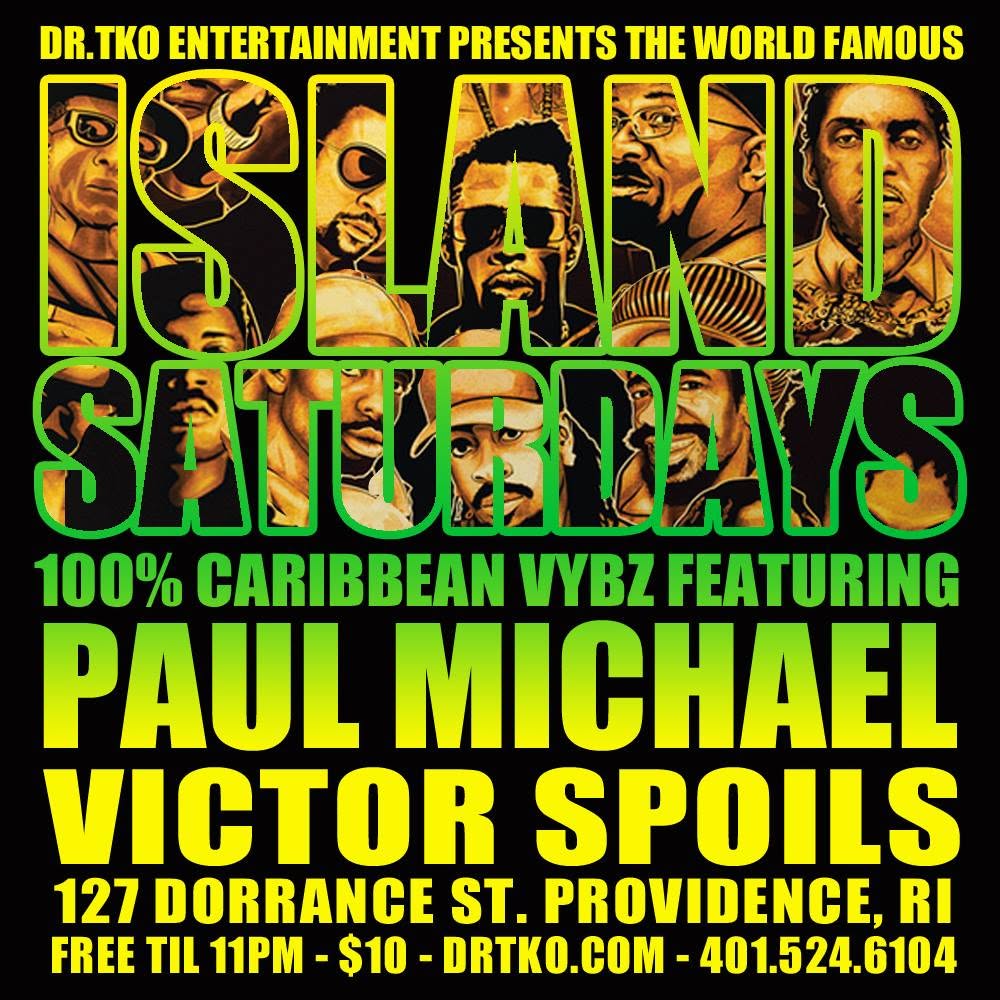 ISLAND SATURDAYS — 100% CARIBBEAN VYBZ FT. PAUL MICHAEL flyer — Providence, RI